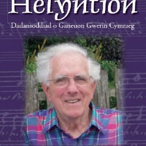 Serch a'i Helyntion - Dadansoddiad o Ganeuon Gwerin Cymraeg
