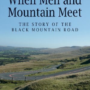 When Men and Mountain Meet - The Story of the Black Mountain Road