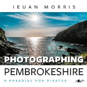 Photographing Pembrokeshire - A Paradise for Pirates