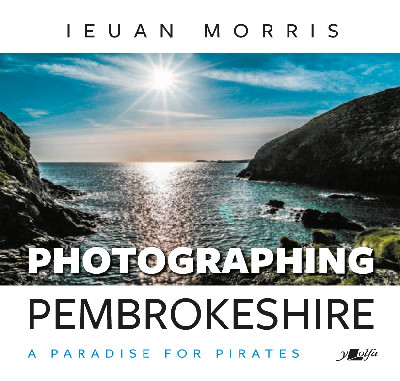 Photographing Pembrokeshire - A Paradise for Pirates