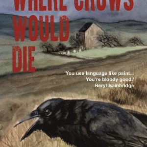Where Crows Would Die - Welsh Noir Set on Remote Hill Farms
