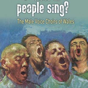 Do You Hear the People Sing? - The Male Voice Choirs of Wales
