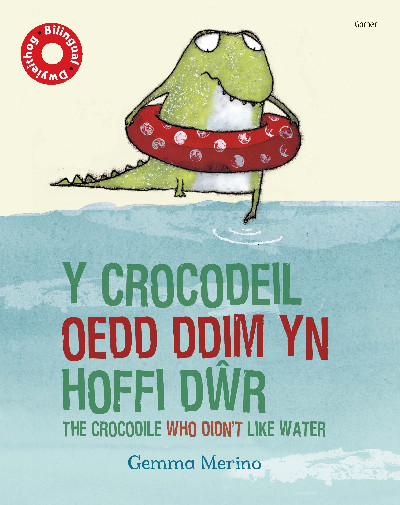Y Crocodeil oedd Ddim yn Hoffi Dŵr / The Crocodile Who Didn't like Water