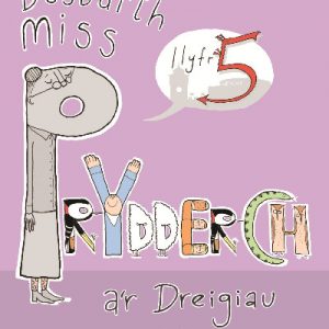 Cyfres Dosbarth Miss Prydderch: 5. Dosbarth Miss Prydderch a'r Dreigiau