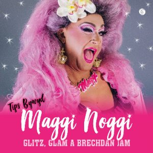 Glitz, Glam a Brechdan Jam! - Tips Bywyd Maggi Noggi