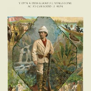 Henry Morton Stanley - Y Cyfandir Tywyll - Y Cymro a Ddarganfu Livingstone