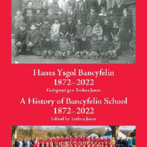 Hanes Ysgol Bancyfelin 1872-2022 / A History of Bancyfelin School 1872-2022