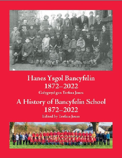 Hanes Ysgol Bancyfelin 1872-2022 / A History of Bancyfelin School 1872-2022