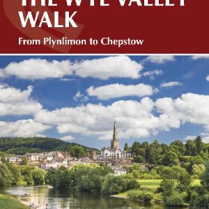 The Wye Valley Walk: From Plynlimon to Chepstow