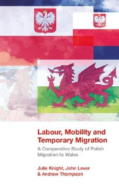 Labour, Mobility and Temporary Migration - A Comparative Study of Polish Migration to Wales