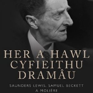 Her a Hawl Cyfieithu Dramâu - Saunders Lewis, Samuel Beckett a Moliere