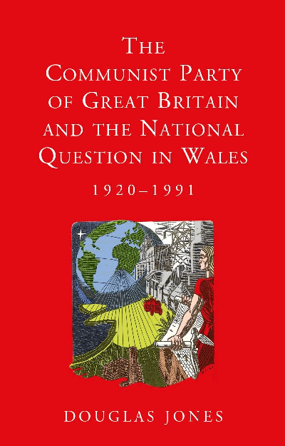 Studies in Welsh History: Communist Party of Great Britain and the National Question in Wales, 1920-1991, The