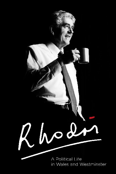 Rhodri - A Political Life in Wales and Westminster