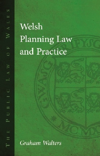 The Public Law of Wales: Welsh Planning Law and Practice