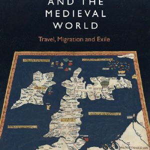 The Welsh and the Medieval World - Travel, Migration and Exile