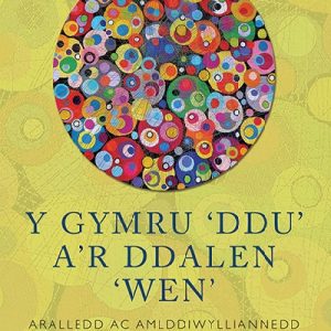 Y Meddwl a'r Dychymyg Cymreig: Gymru 'Ddu' a'r Ddalen 'Wen', Y - Aralledd ac Amlddiwylliannedd Mewn Ffuglen Gymreig, Er 1900