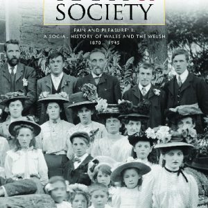 Sex, Sects and Society - 'Pain and Pleasure': A Social History of Wales and the Welsh, 1870-1945