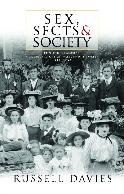 Sex, Sects and Society - 'Pain and Pleasure': A Social History of Wales and the Welsh, 1870-1945