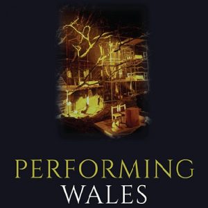 Performing Wales - People, Memory and Place