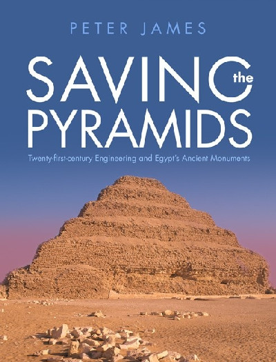 Saving the Pyramids - Twenty First Century Engineering and Egypt's Ancient Monuments