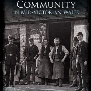 Crime, Courts and Community in Mid-Victorian Wales - Montgomeryshire, People and Places