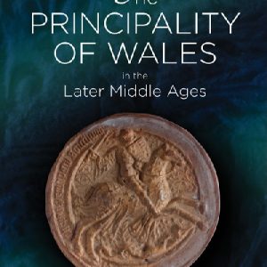 Principality of Wales in the Later Middle Ages, The - The Structure and Personnel of Government South Wales 1277-1536