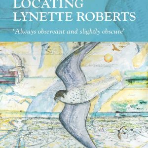 Writing Wales in English: Locating Lynette Roberts - 'Always Observant and Slightly Obscure'