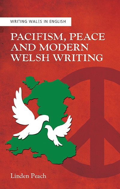 Writing Wales in English: Pacifism, Peace and Modern Welsh Writing