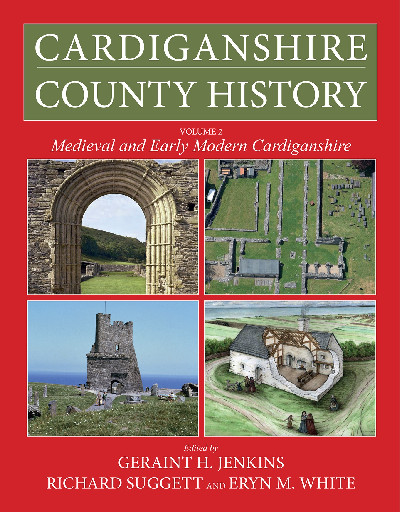 Cardiganshire County History: Volume 2 - Medieval and Early Modern Cardiganshire