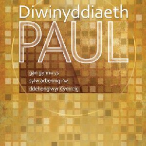 Diwinyddiaeth Paul - Gan Gynnwys Sylw Arbennig I'w Ddehonglwyr Cymreig