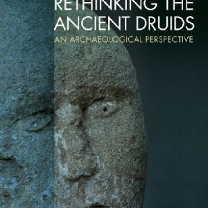 Rethinking the Ancient Druids