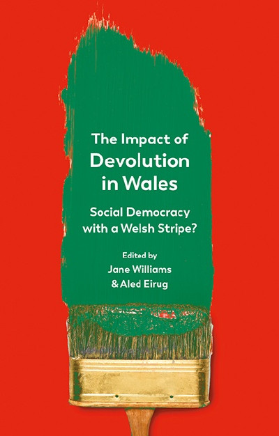 Impact of Devolution in Wales, The - Social Democracy with a Welsh Stripe?