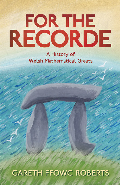 For the Recorde - A History of Welsh Mathematical Greats