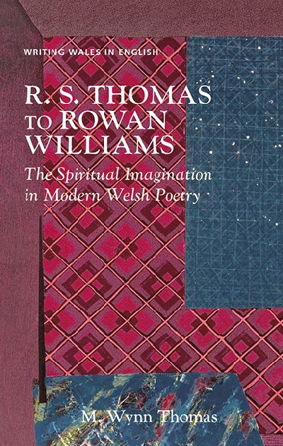 R.S. Thomas to Rowan Williams - The Spiritual Imagination in Modern Welsh Poetry