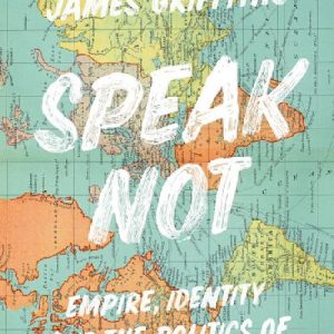 Speak Not: Empire, Identity and the Politics of Language