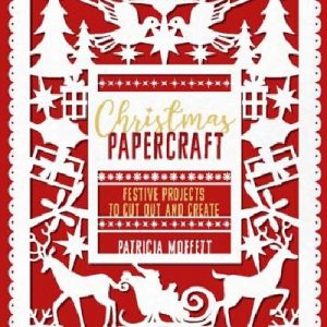 Christmas Papercraft - Festive Projects to Cut out and Create