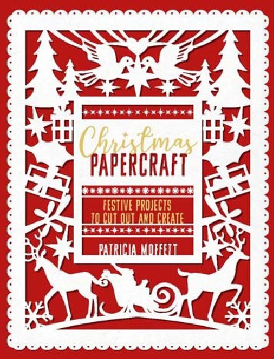 Christmas Papercraft - Festive Projects to Cut out and Create