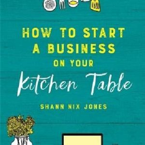 How to Start a Business on Your Kitchen Table