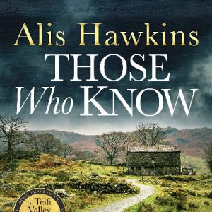 Those Who Know - The Teifi Valley Coroner Series