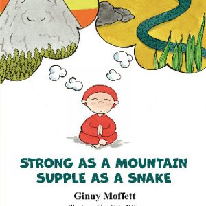 Strong as a Mountain, Supple as a Snake, A Yoga Story and Exercises for Children and Grown-Ups