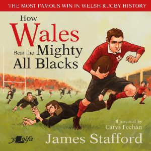 How Wales Beat the Mighty All Blacks, The Most Famous Win in Welsh Rugby History