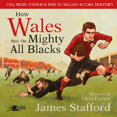 How Wales Beat the Mighty All Blacks, The Most Famous Win in Welsh Rugby History