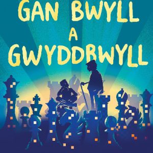 Darllen yn Well: Gan Bwyll a Gwyddbwyll