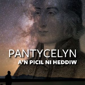 Pantycelyn a'n Picil Ni Heddiw