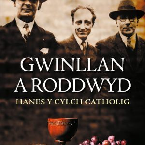 Gwinllan a Roddwyd - Hanes y Cylch Catholig