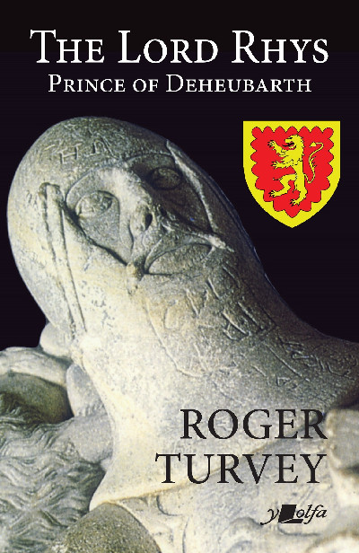 The Lord Rhys - Prince of Deheubarth