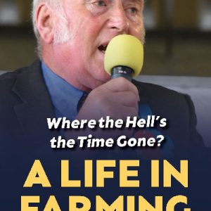 Where the Hell's the Time Gone? A Life in Farming