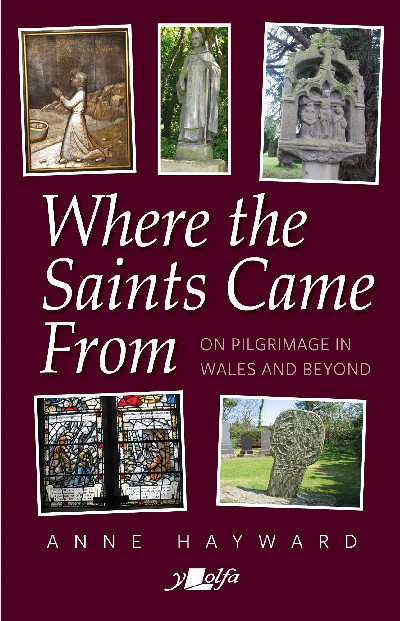 Where the Saints Came from - On Pilgrimage in Wales and Beyond