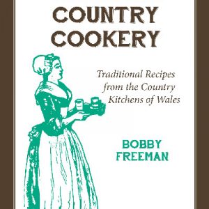 Welsh Country Cookery - Traditional Recipes from the Country Kitchens of Wales