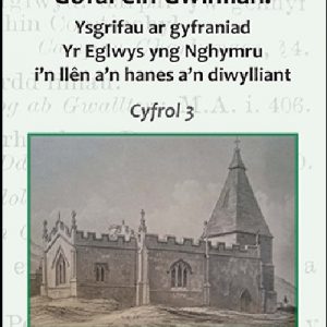 Gofal ein Gwinllan 3 - Ysgrifau ar gyfraniad Yr Eglwys yng Nghymru i'n llên a'n hanes a'n diwylliant
